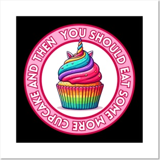 Unicorn Cupcake - You should eat some more | Rainbow | Foodie | Cute | Sweet Posters and Art